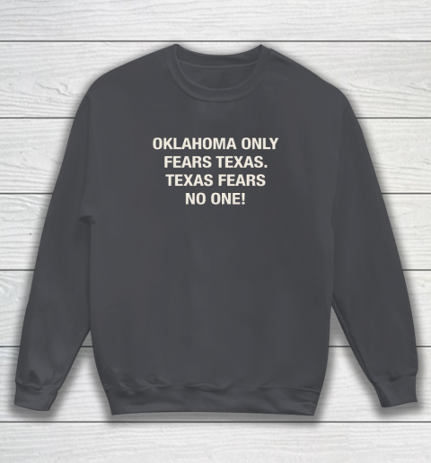 Oklahoma Only Fears Texas Texas Fears No On Sweatshirt 3
