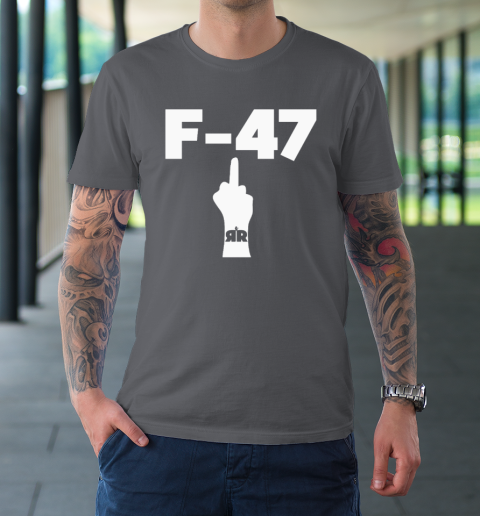 Anti Trump F 47 Middle Finger T-Shirt 6