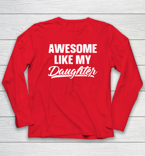 Awesome Like My Daughter Funny Gift Fathers Day Dad Long Sleeve T-Shirt 6
