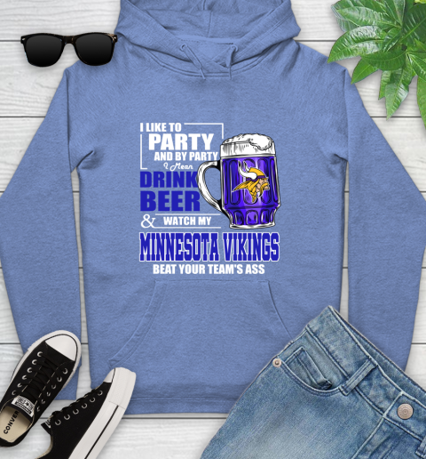 NFL I Like To Party And By Party I Mean Drink Beer and Watch My Minnesota Vikings Beat Your Team's Ass Football Youth Hoodie 13