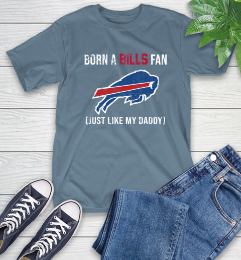 NFL Buffalo Bills Football Loyal Fan Just Like My Daddy Shirt T-Shirt 9