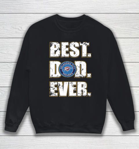 NBA Oklahoma City Thunder Basketball Best Dad Ever Family Shirt Sweatshirt