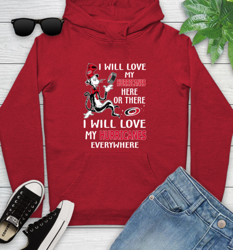 NHL Hockey Carolina Hurricanes I Will Love My Hurricanes Everywhere Dr Seuss Shirt Youth Hoodie 10