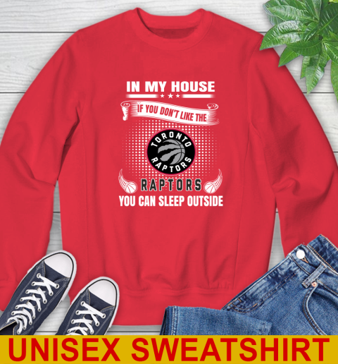 Toronto Raptors NBA Basketball In My House If You Don't Like The Raptors You Can Sleep Outside Shirt Sweatshirt 13 Toronto Raptors NBA Basketball In My House If You Don't Like The Raptors You Can Sleep Outside Shirt Sweatshirt - Image 13