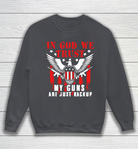Veteran Shirt In God We Trust My Guns Are Just Backup Defend Second Amendment Flag Rifle AR 15 Gun Rights Sweatshirt 4
