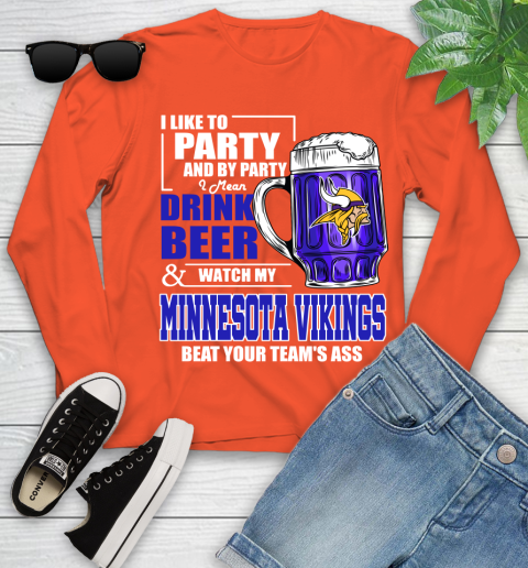 NFL I Like To Party And By Party I Mean Drink Beer and Watch My Minnesota Vikings Beat Your Team's Ass Football Youth Long Sleeve 3