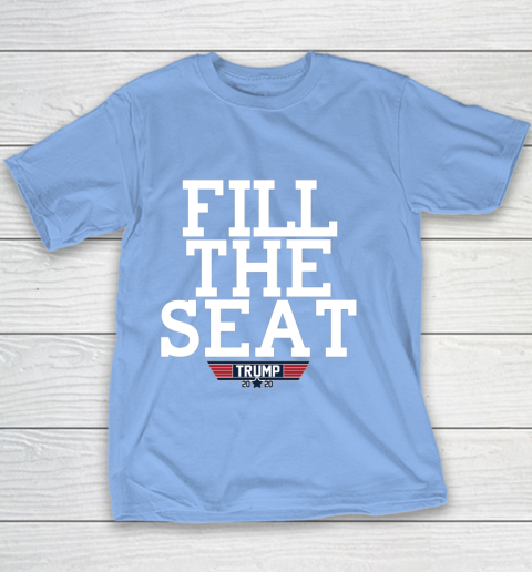 FILL THE SEAT TRUMP 2020 Youth T-Shirt 8