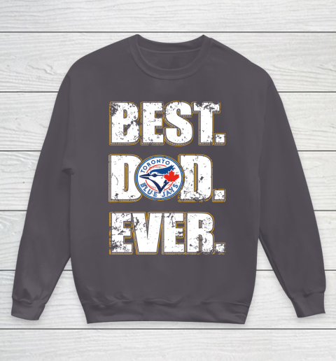 MLB Toronto Blue Jays Baseball Best Dad Ever Family Shirt Youth Sweatshirt 5