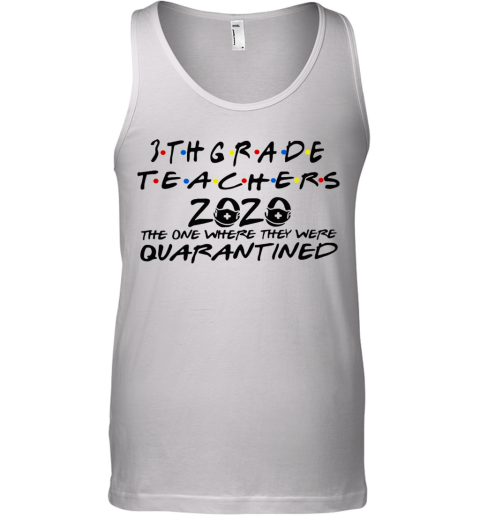 3Thgrade Teachers 2020 The One Where They Were Quarantined Tank Top