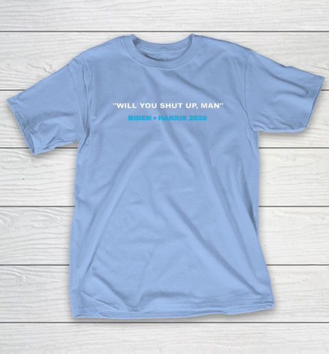 Will You Shut Up Man Biden Debate Quote Anti Trump T-Shirt 10