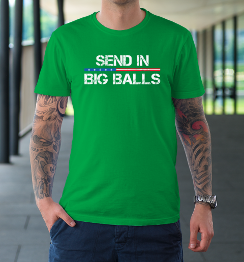 Send In Big Balls T-Shirt 5
