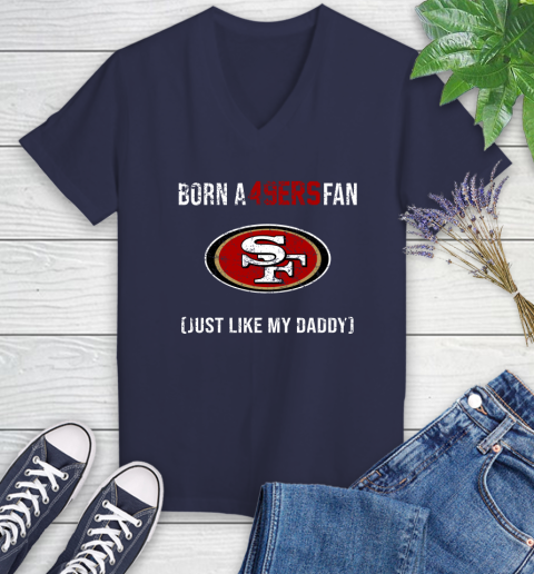 NFL San Francisco 49ers Football Loyal Fan Just Like My Daddy