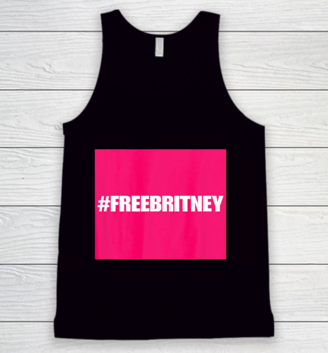 Free Britney FreeBritney Hashtag FreeBritney Tank Top