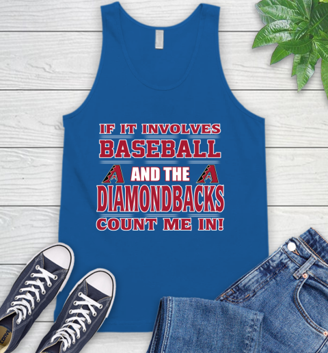 MLB If It Involves Baseball And The Arizona Diamondbacks Count Me In Sports Tank Top 5