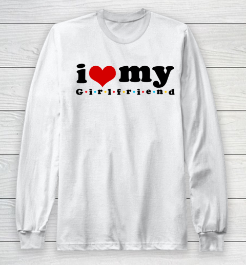 I Heart My Girlfriend  I Love My Girlfriend F.R.I.E.N.D.S Long Sleeve T-Shirt
