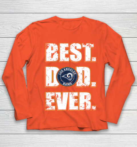 NFL Los Angeles Rams Football Best Dad Ever Family Shirt Youth Long Sleeve 3