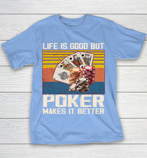 Life is good but poker makes it better Youth T-Shirt 8