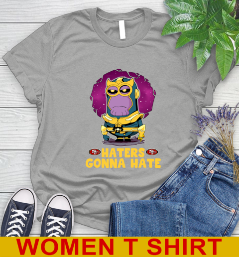 NFL Football San Francisco 49ers Haters Gonna Hate Thanos Minion Marvel Shirt Women's T-Shirt - Image 12