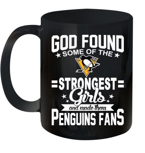 Pittsburgh Penguins NHL Football God Found Some Of The Strongest Girls Adoring Fans Ceramic Mug 11oz