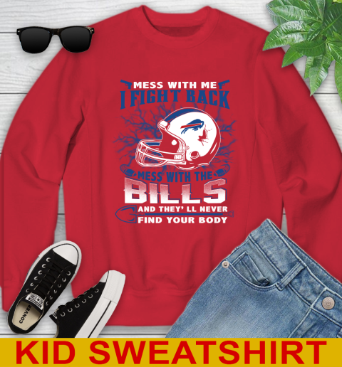 NFL Football Buffalo Bills Mess With Me I Fight Back Mess With My Team And They'll Never Find Your Body Shirt Youth Sweatshirt 7