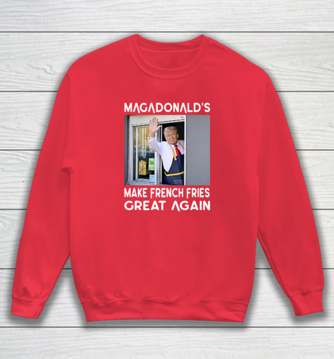 MAGADONALD'S Donald Trump Make French Fries Great Again Sweatshirt 6