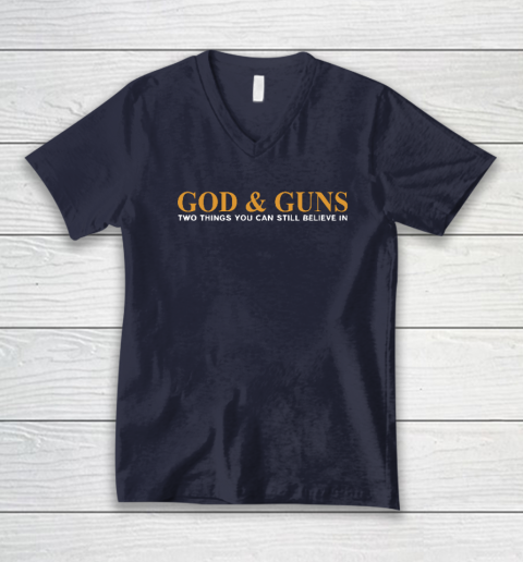 God And Guns Two Things You Can Still Believe In V-Neck T-Shirt 2