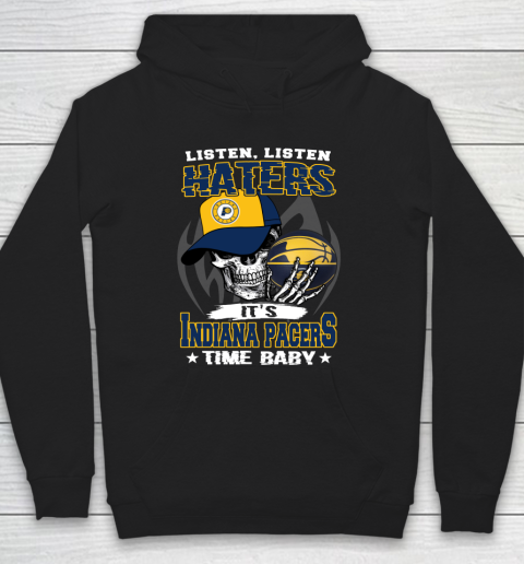 Listen Haters It is PACERS Time Baby NBA Hoodie