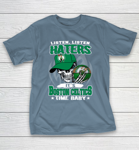 Listen Haters It is CELTICS Time Baby NBA T-Shirt 6
