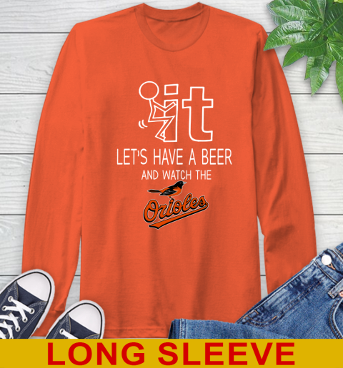 Baltimore Orioles Baseball MLB Let's Have A Beer And Watch Your Team Sports Long Sleeve T-Shirt 4