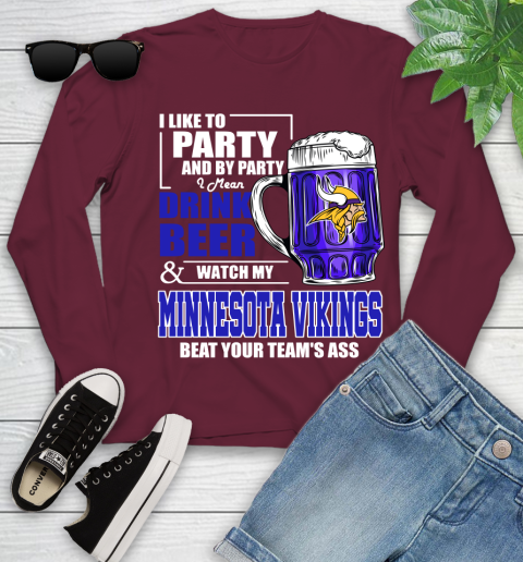 NFL I Like To Party And By Party I Mean Drink Beer and Watch My Minnesota Vikings Beat Your Team's Ass Football Youth Long Sleeve 6