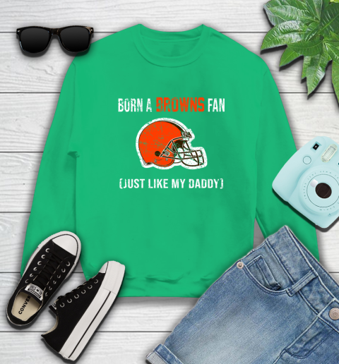 NFL Cleveland Browns Football Loyal Fan Just Like My Daddy Shirt Sweatshirt 7