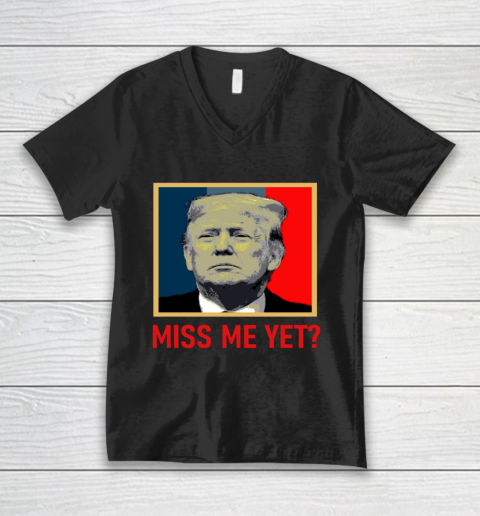 Miss Me Yet Trump V-Neck T-Shirt