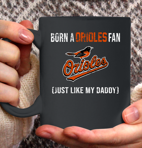 MLB Baseball Baltimore Orioles Loyal Fan Just Like My Daddy Shirt Ceramic Mug 15oz