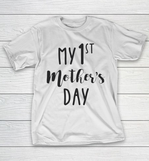 Mother's Day Funny Gift Ideas Apparel  My 1st mother's day T Shirt T-Shirt