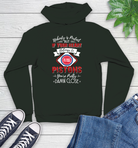NBA Basketball Detroit Pistons Nobody Is Perfect But If Your Heart Belongs To Pistons You're Pretty Damn Close Shirt Youth Hoodie 12