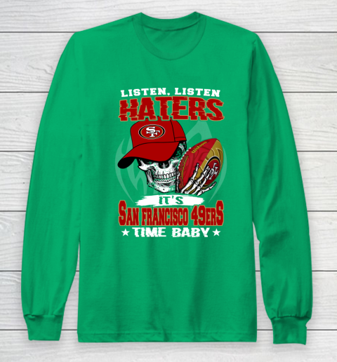 Listen Haters It is 49ERS Time Baby NFL Long Sleeve T-Shirt 4