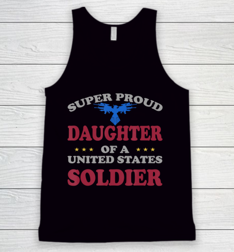 Father gift shirt Veteran Super Proud Daughter of a United States Soldier T Shirt Tank Top