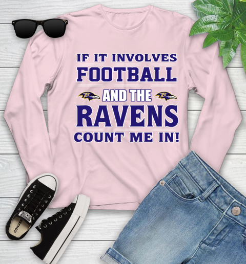 NFL If It Involves Football And The Baltimore Ravens Count Me In Sports Youth Long Sleeve 10