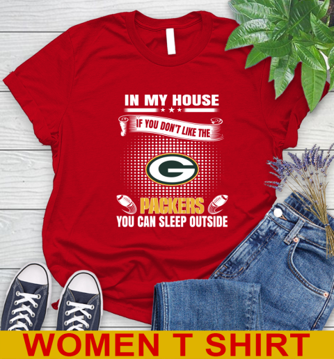 Green Bay Packers NFL Football In My House If You Don't Like The Packers You Can Sleep Outside Shirt Women's T-Shirt 11