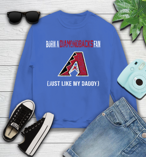 MLB Baseball Arizona Diamondbacks Loyal Fan Just Like My Daddy Shirt Youth Sweatshirt 5
