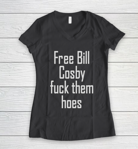 Free Bill Cosby Fuck Them Hoes Women's V-Neck T-Shirt 6