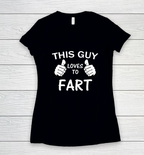 This Guy Loves To Fart Women's V-Neck T-Shirt