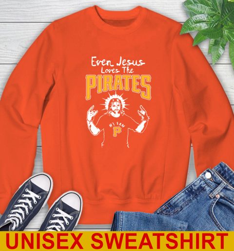 Pittsburgh Pirates MLB Baseball Even Jesus Loves The Pirates Shirt Sweatshirt 3