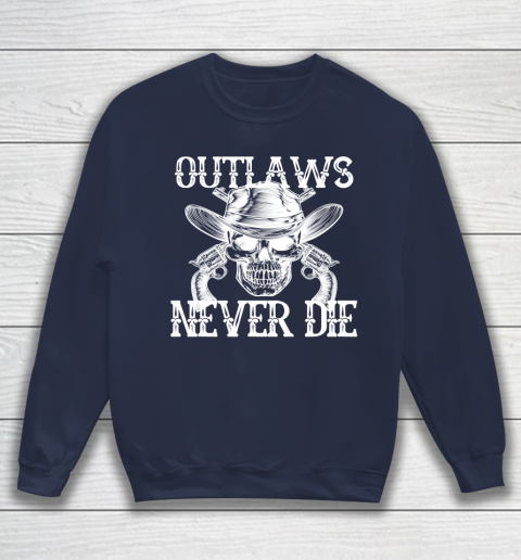 Outlaws Never Die shirt skull biker Sweatshirt 2