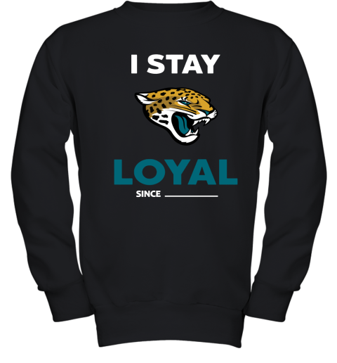 Jacksonville Jaguars I Stay Loyal Since Personalized Youth Sweatshirt