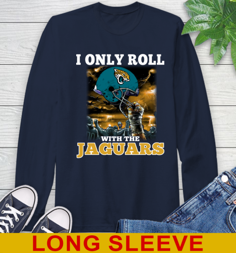 Jacksonville Jaguars NFL Football I Only Roll With My Team Sports Long Sleeve T-Shirt 3