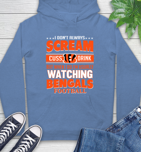 Cincinnati Bengals NFL Football I Scream Cuss Drink When I'm Watching My Team Hoodie 11
