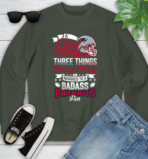 New England Patriots NFL Football A Girl Should Be Three Things Classy Sassy And A Be Badass Fan Youth Sweatshirt 9