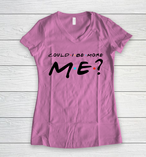 Matthew Perry t shirt Could I Be More Me Funny Women's V-Neck T-Shirt 8