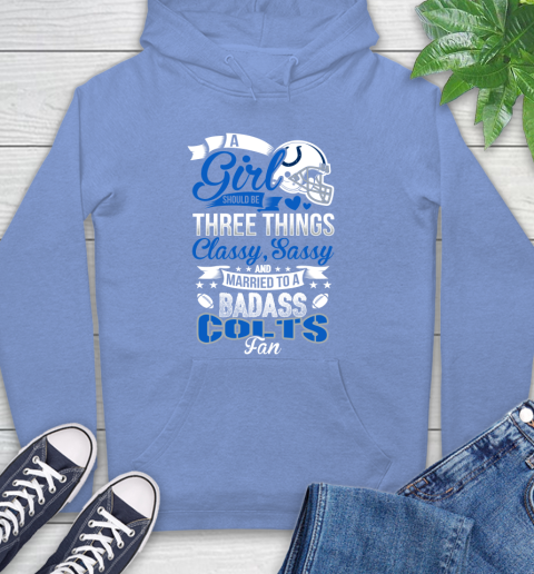 Indianapolis Colts NFL Football A Girl Should Be Three Things Classy Sassy And A Be Badass Fan Hoodie 11